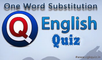 General English Questions and Answers Quiz include with English 'One Word Substitution' Questions and Answers Quiz include with English Vocabulary | List of One Word Substitution | Most Important One Word Substitution | Bank and SSC General English Awareness Questions and Answers Quiz, Online Top English grammar notes.